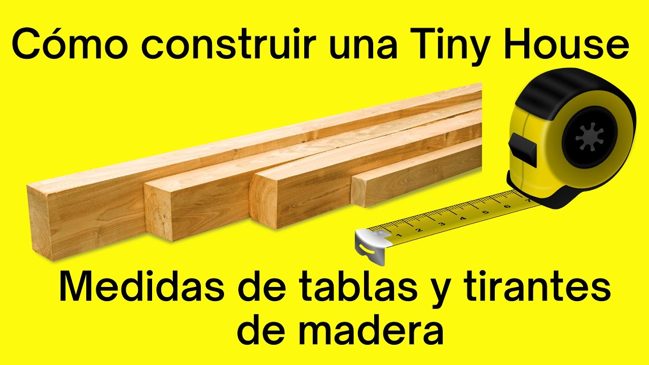 ¿Cómo construir una TINY HOUSE de Madera? Medidas de tablas y tirantes en WoodFrame y Paneles SIP