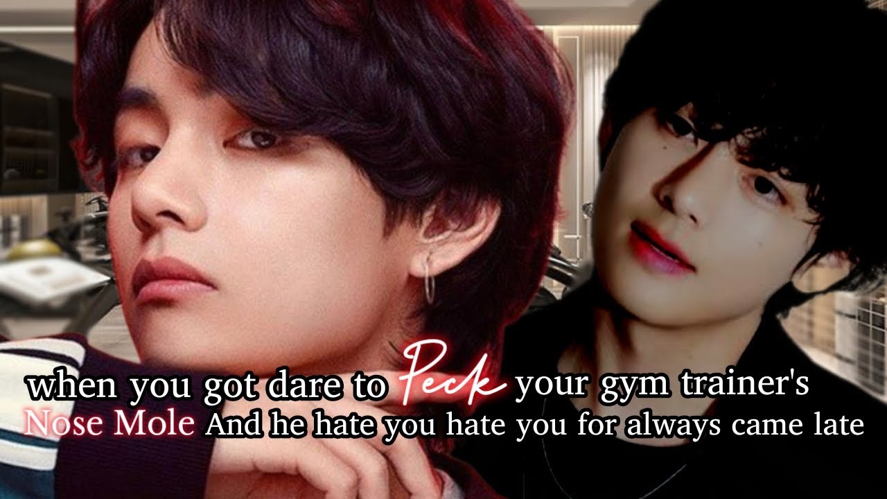 when u got dare to peck hr gym trainer's nose mole but he hare u for always came late |KTH