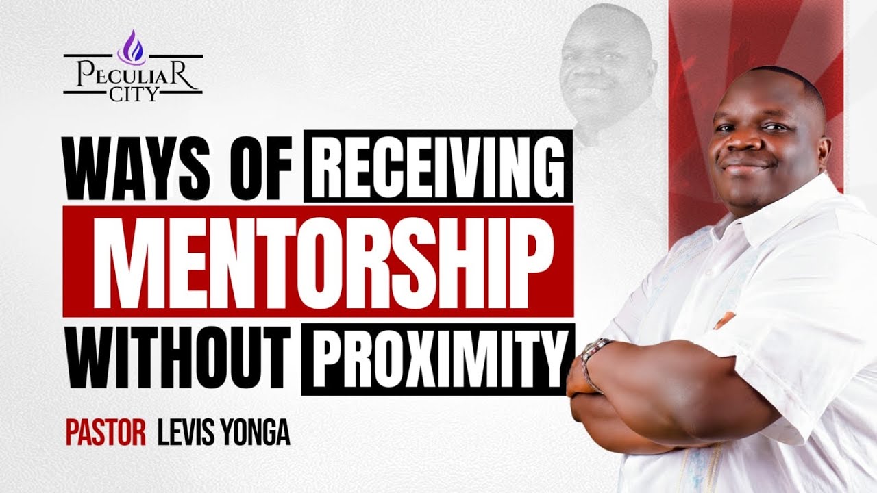 WAYS TO RECEIVE MENTORSHIP WITHOUT PROXIMITY || PST LEVIS YONGA #mentorship #faith 