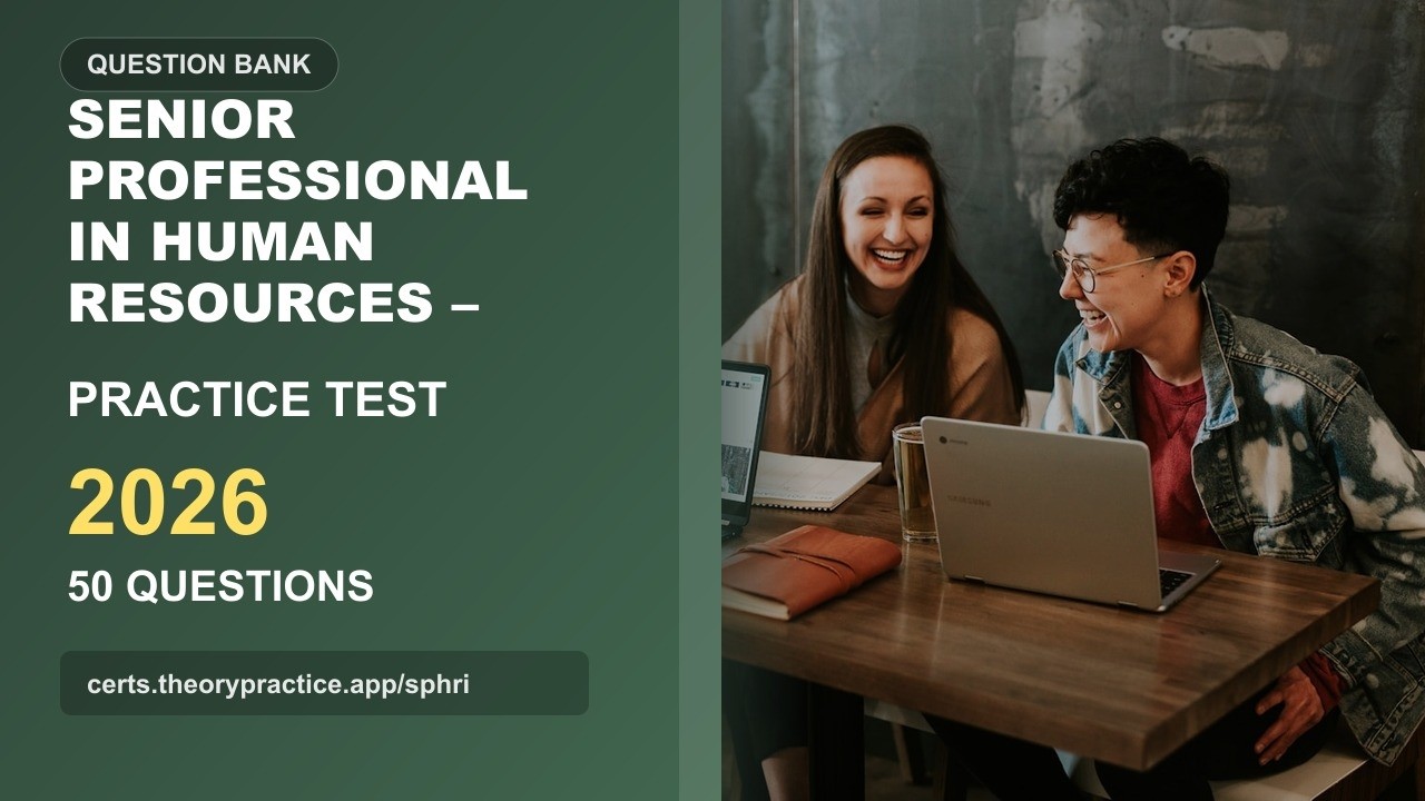 Senior Professional in Human Resources &ndash; Practice Test 2026 | 50 Questions and Answers | Exam Prep