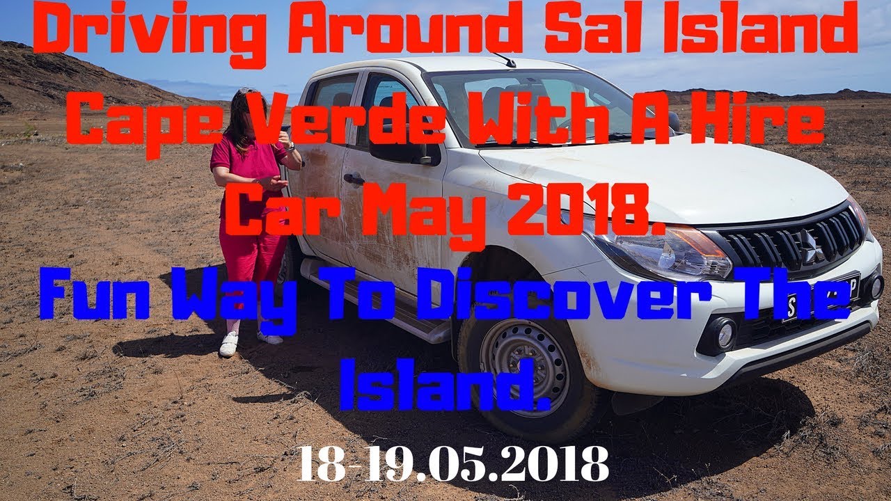 Driving Around On Sal Island, Cape Verde With A Hire Car May 2018 | YI 4K |18-19.05.2018.