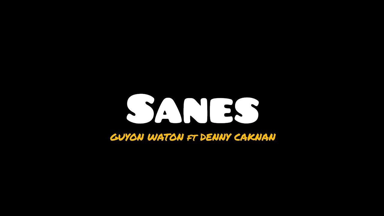 SANES - GUYON WATON ft DENNY CAKNAN | Nyatane sak singkat-singkate ceritane ngelalekne tetep ora gam