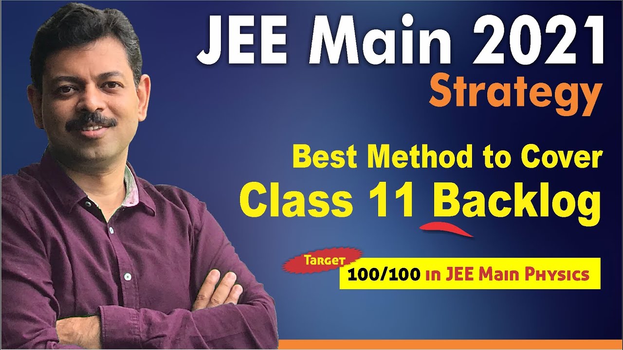 JEE Main 2021 Strategy | Best method to cover Class 11 Backlog | JEE Main Preparation TIPS