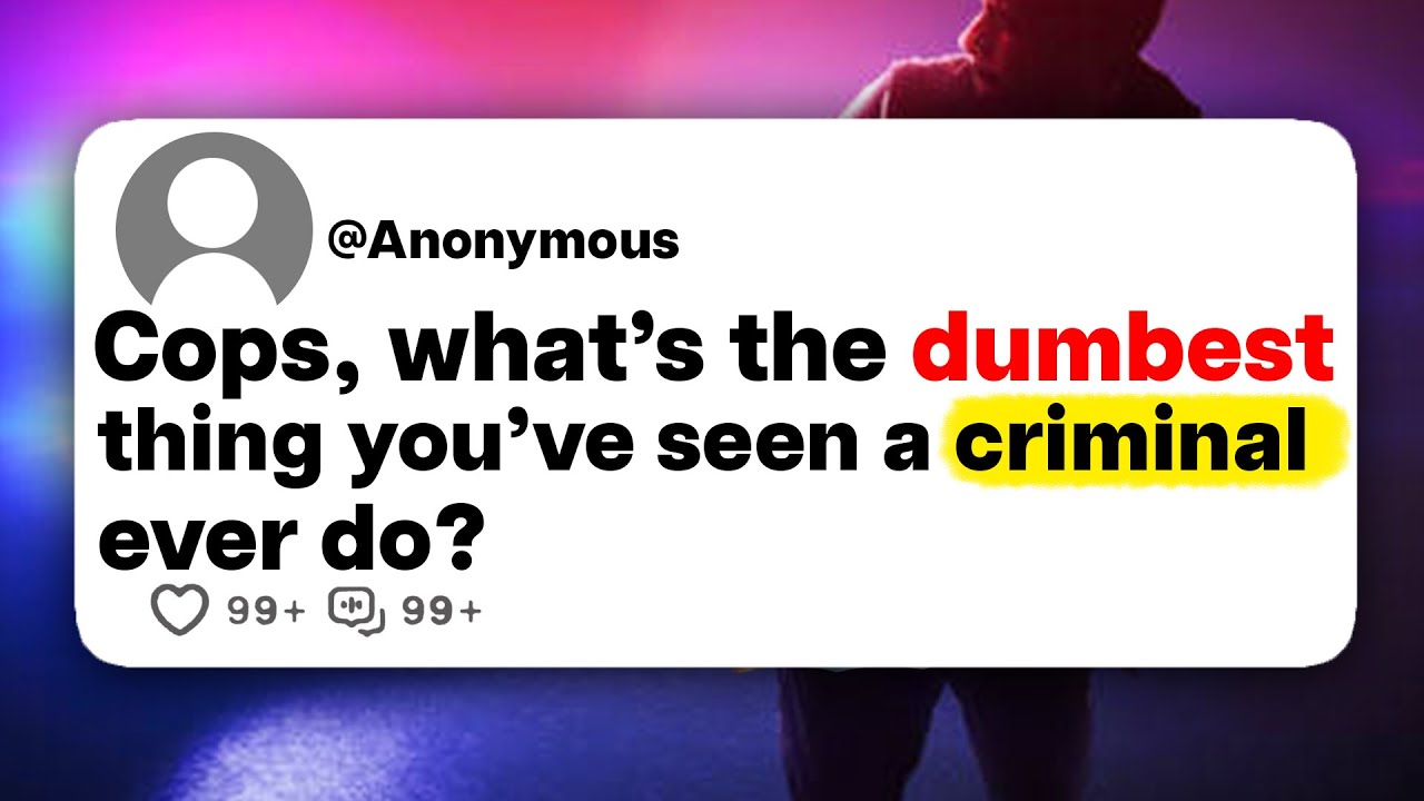 Cops, what's the dumbest thing you've seen a criminal ever do?