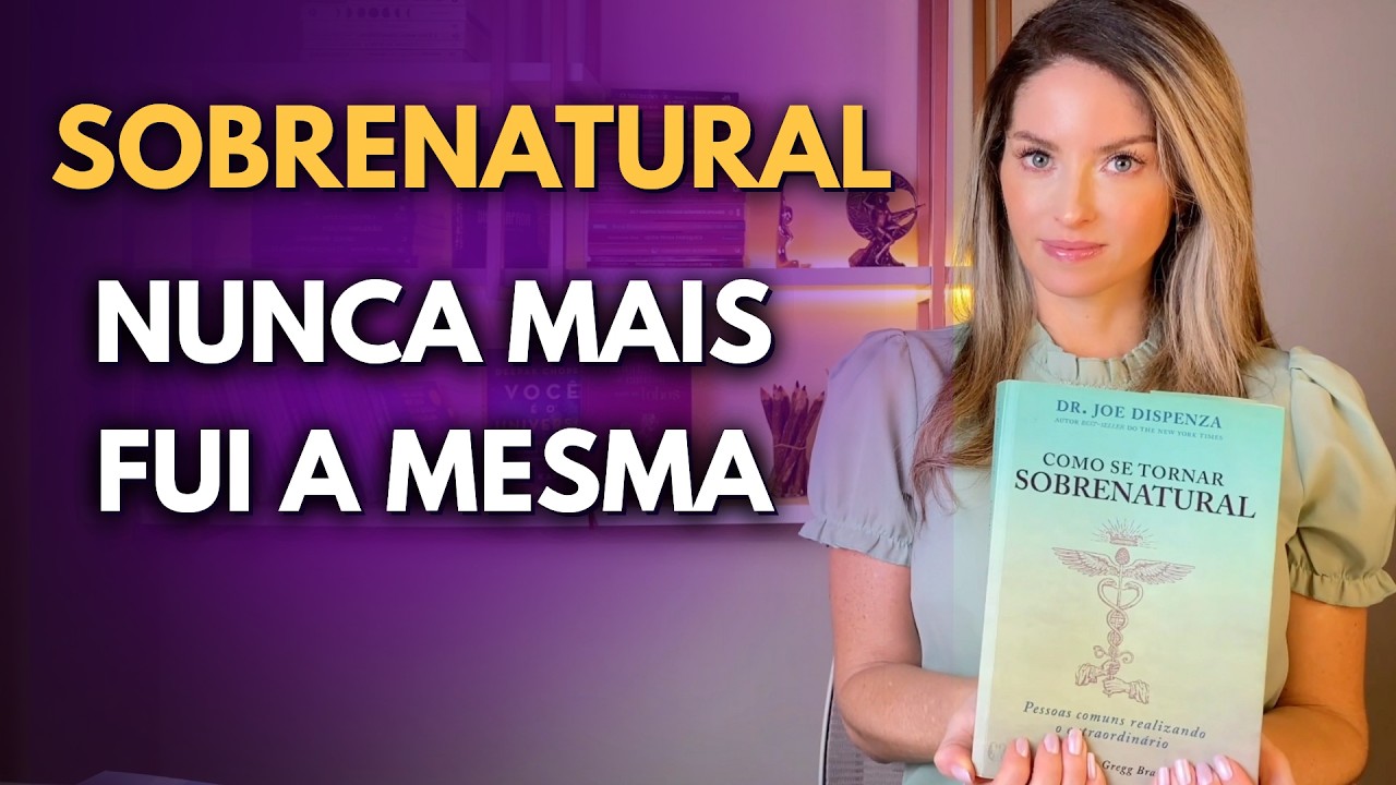 Joe Dispenza - Como se tornar Sobrenatural (em 7 passos)