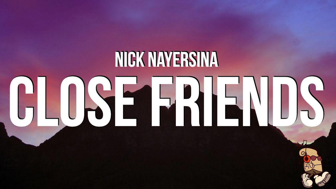 Nick Nayersina - Close Friends (Lyrics)