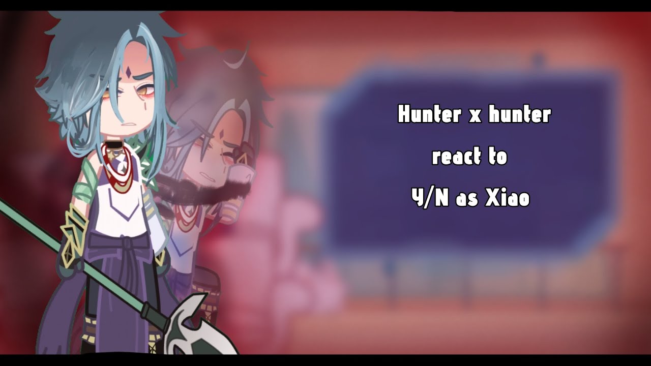 hunter x hunter react to y/n as Xiao//hxh x genshin//too lazy to finish//