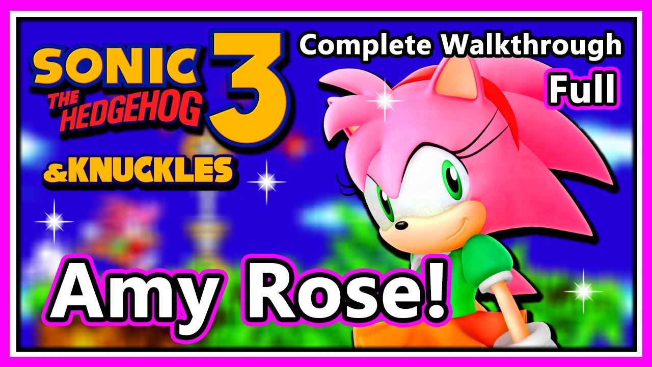 Sonic The Hedgehog 3 & Knuckles - Complete Walkthrough | Amy Rose | Full Game!