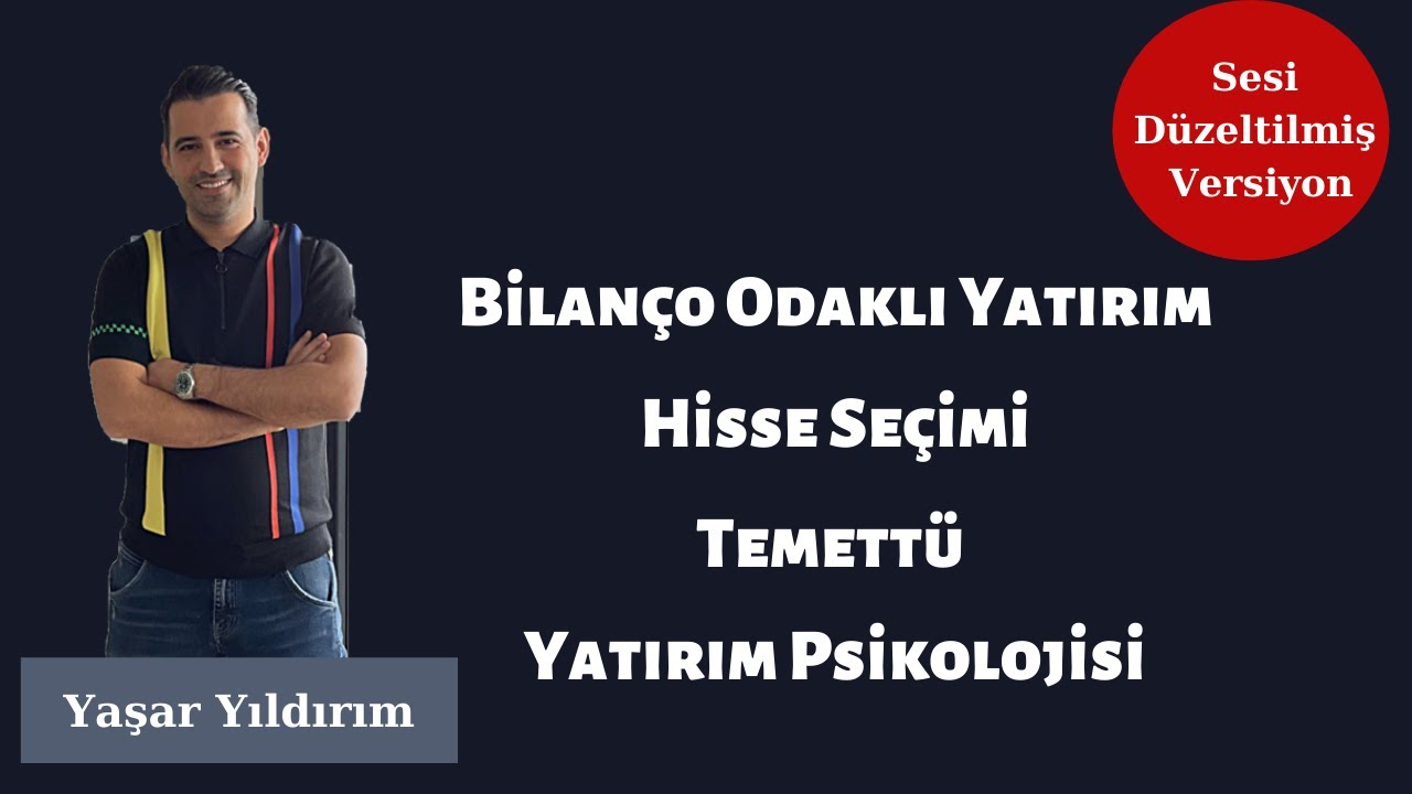 Yaşar Yıldırım'la Bilanço Odaklı Yatırım, Hisse Seçimi, Temettü, Yatırım Psikolojisi ve UV-OV Farkı
