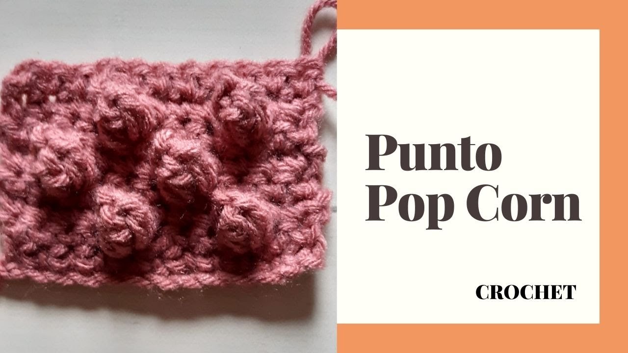 Como se hace el Punto POP CORN a Crochet