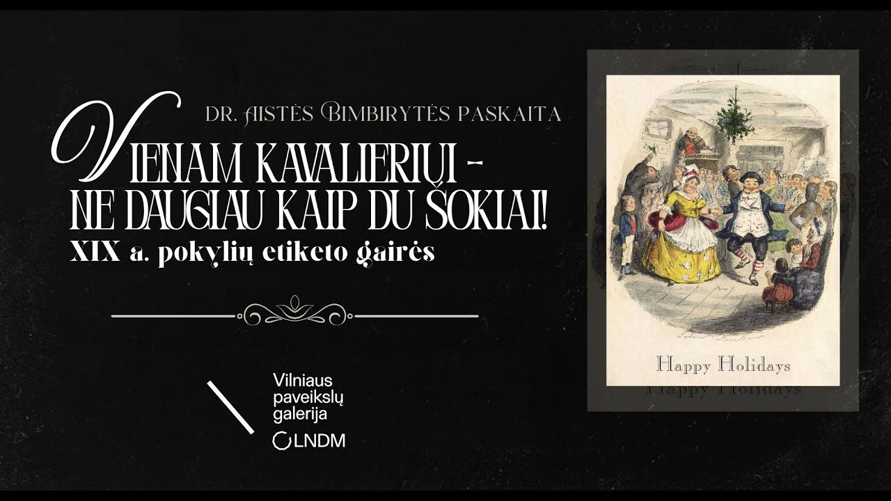 Dr. Aistės Bimbirytės paskaita „Vienam kavalieriui – ne daugiau kaip du šokiai!“