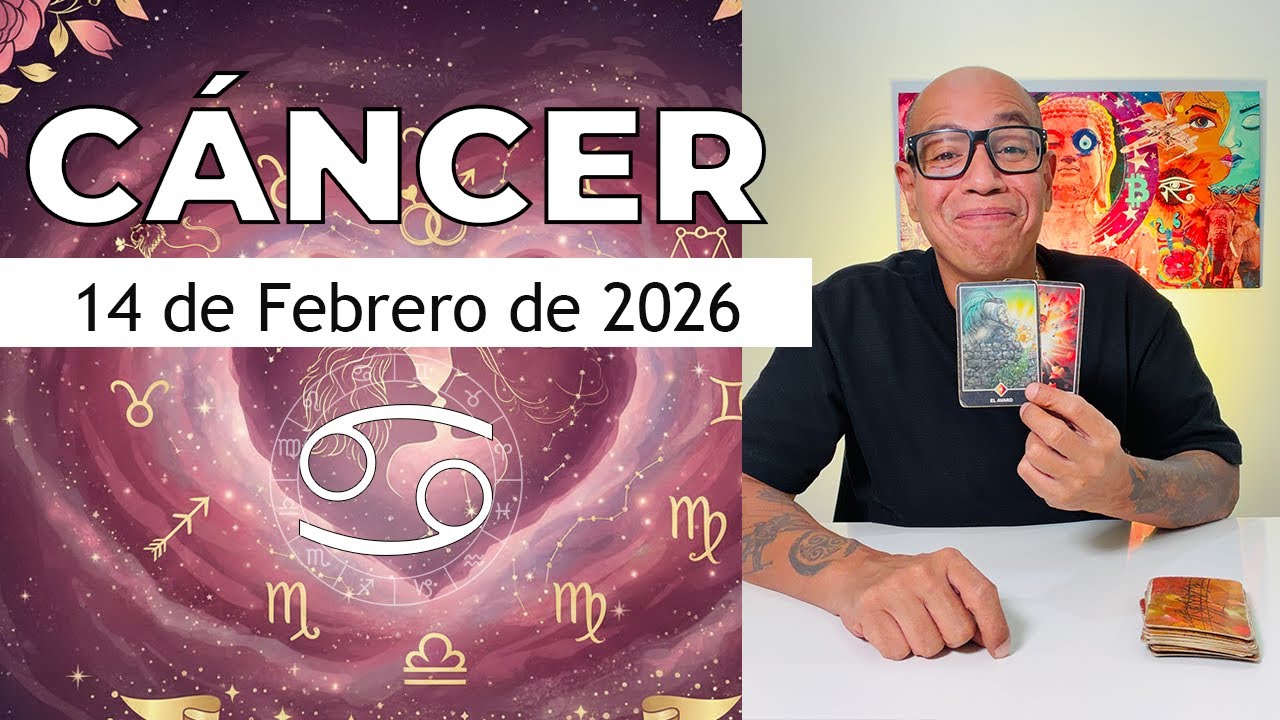 CÁNCER | Horóscopo de hoy 14 de Febrero 2026