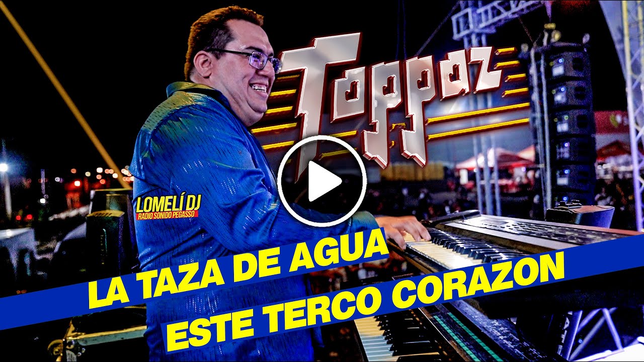 2022 - Grupo Toppaz - LA TAZA DE AGUA - ESTE TERCO CORAZON - En vivo -