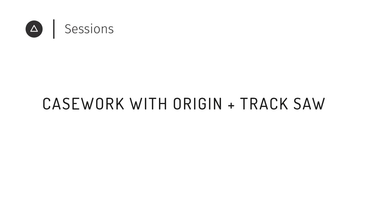 Session 37  – English: Casework with Origin + Track Saw