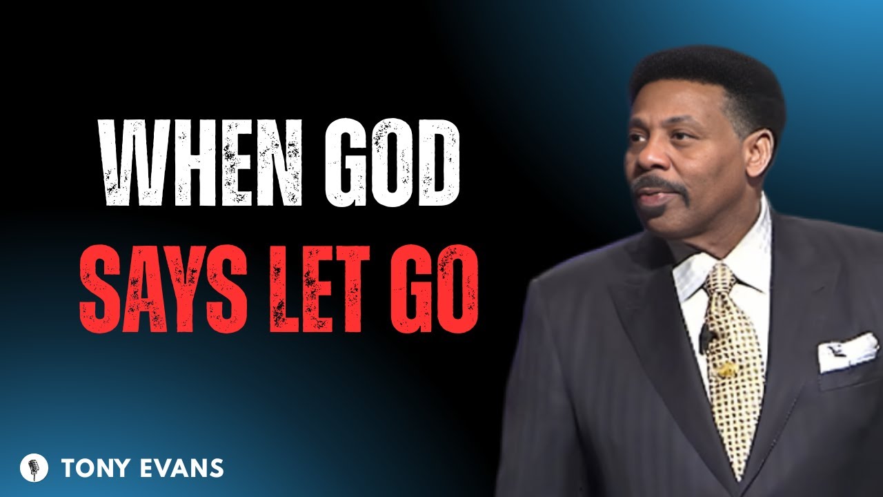 WHEN GOD SAYS LET GO|| TONY EVANS