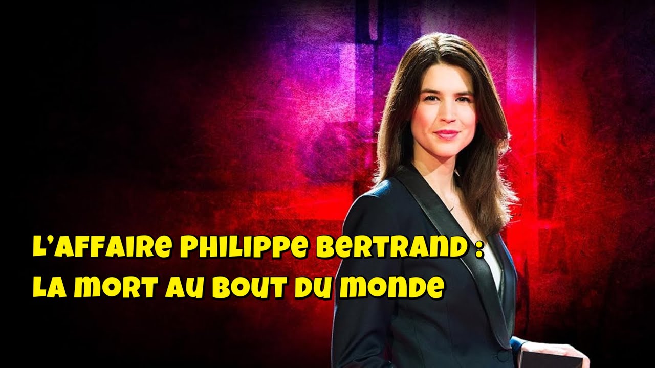 Chroniques criminelles 🔥👮L&rsquo;affaire Philippe Bertrand : La mort au bout du monde