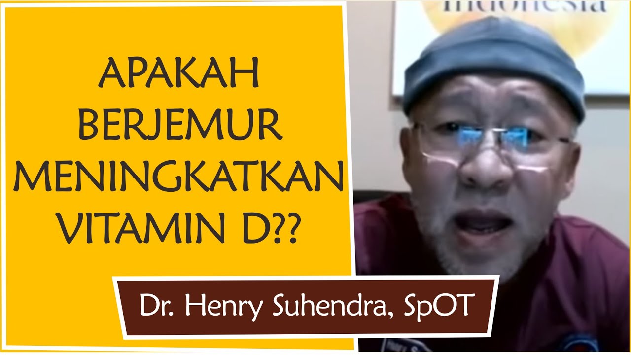 APAKAH BERJEMUR EFEKTIF MENINGKATKAN VITAMIN D? - Dr. Henry Suhendra, SpOT