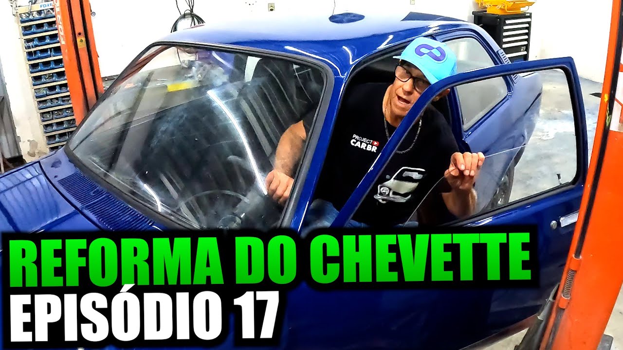 REFORMA DO CHEVETTE TUBARÃO - EPISÓDIO 17