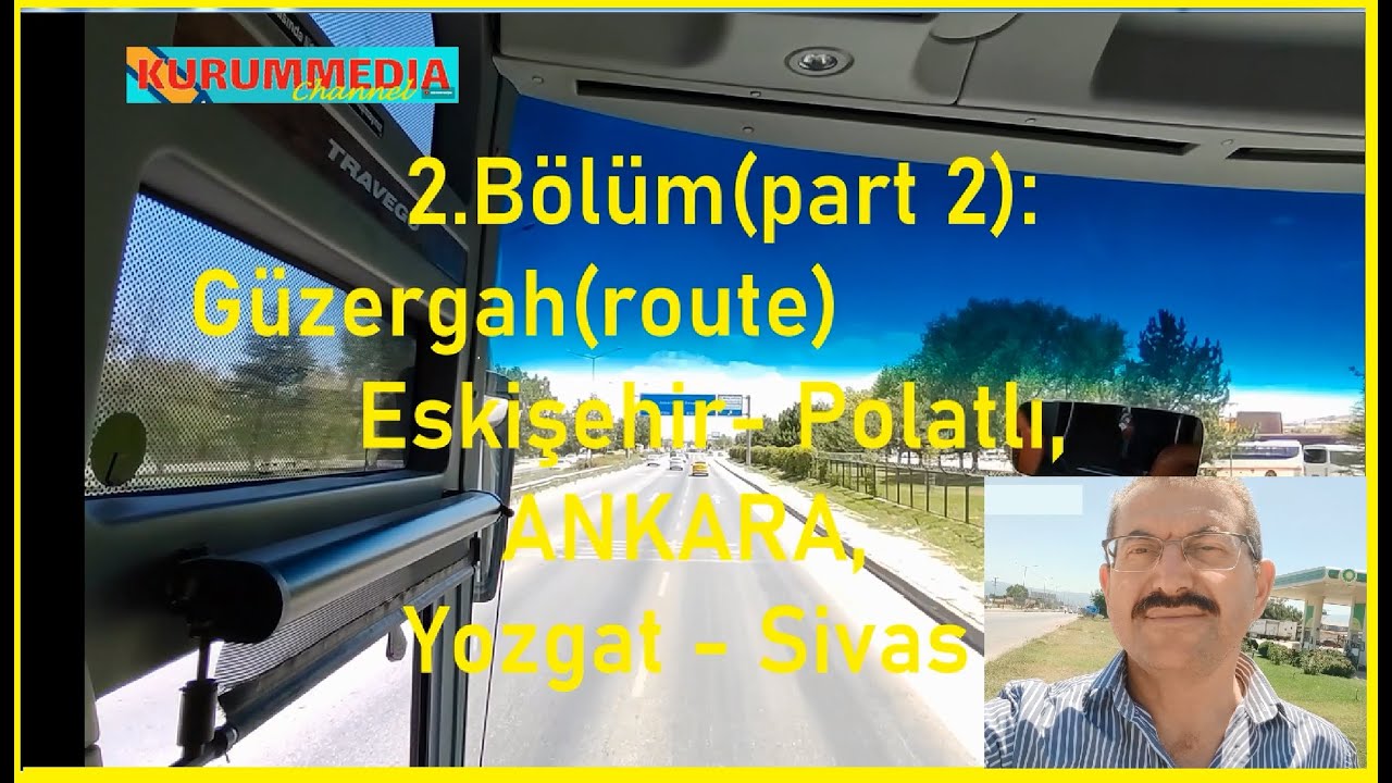 Eskişehir'den Sivas'a Yol Güzergahı; Mercedes Travego  Otobüs Yolculuğu 2. Böl. - (Bursa Van Gezisi)