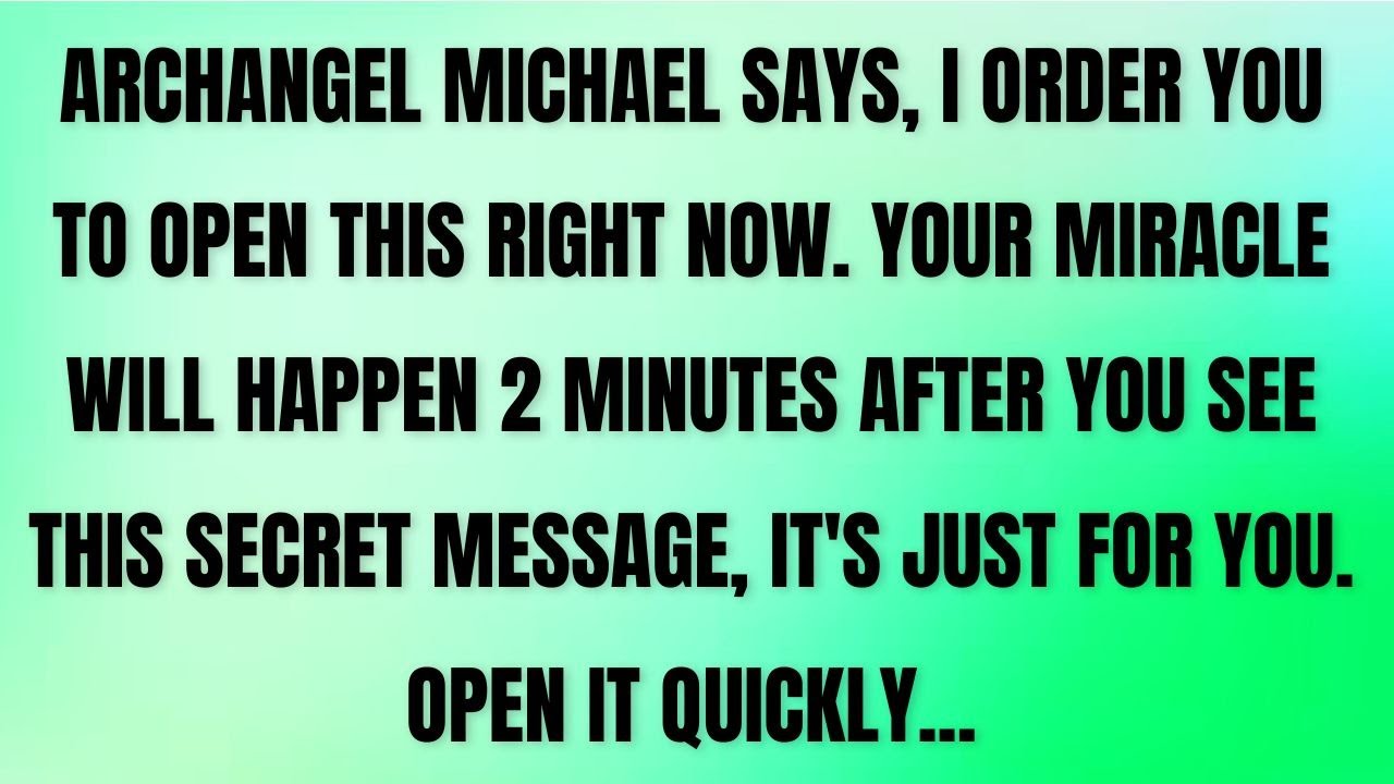 ARCHANGEL MICHAEL SAYS: I ORDER YOU TO OPEN THIS RIGHT NOW ⚠️