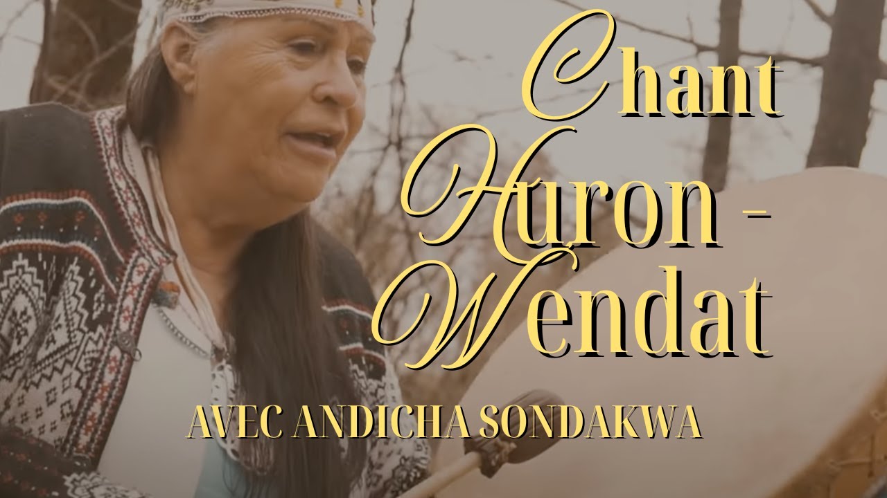 Andicha Sondakwa (Wendake, Québec) - Woué no Yianné, chant de réjouissance