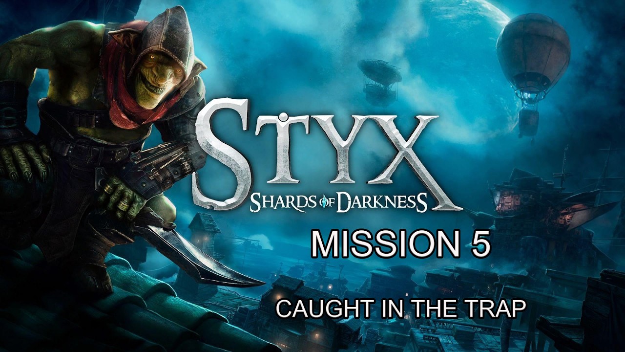 Styx: Shards of Darkness|MISSION 5 CAUGHT IN THE TRAP|4K 60FPS|PC STEAM