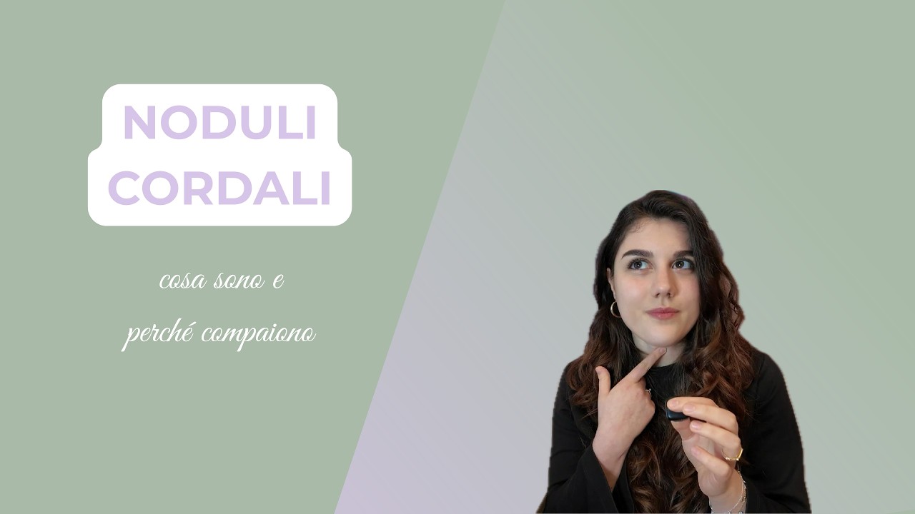 NODULI CORDALI 🗣️ Cosa sono e perché compaiono