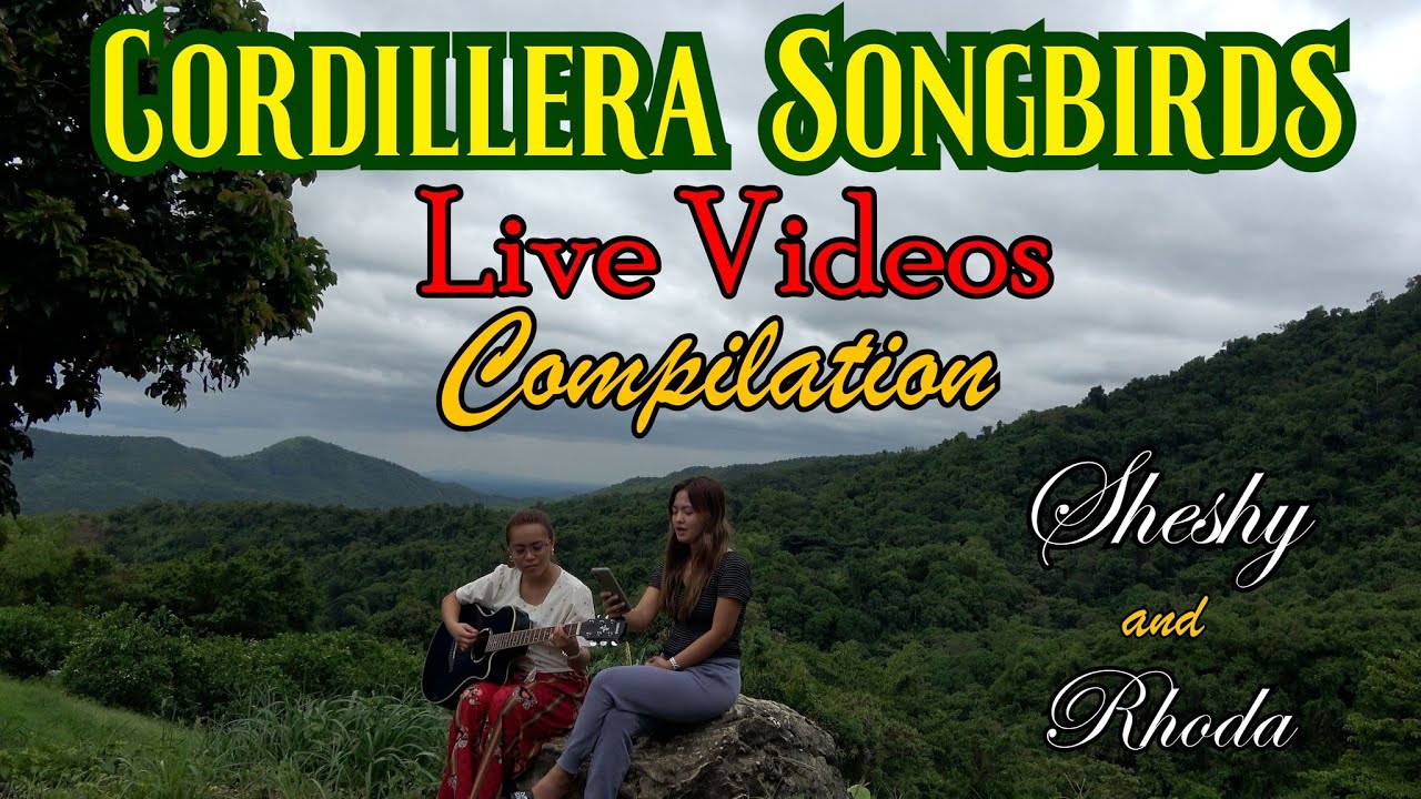 LIVE VIDEOS COMPILATION by SHESHY and RHODA/ CORDILLERA SONGBIRDS