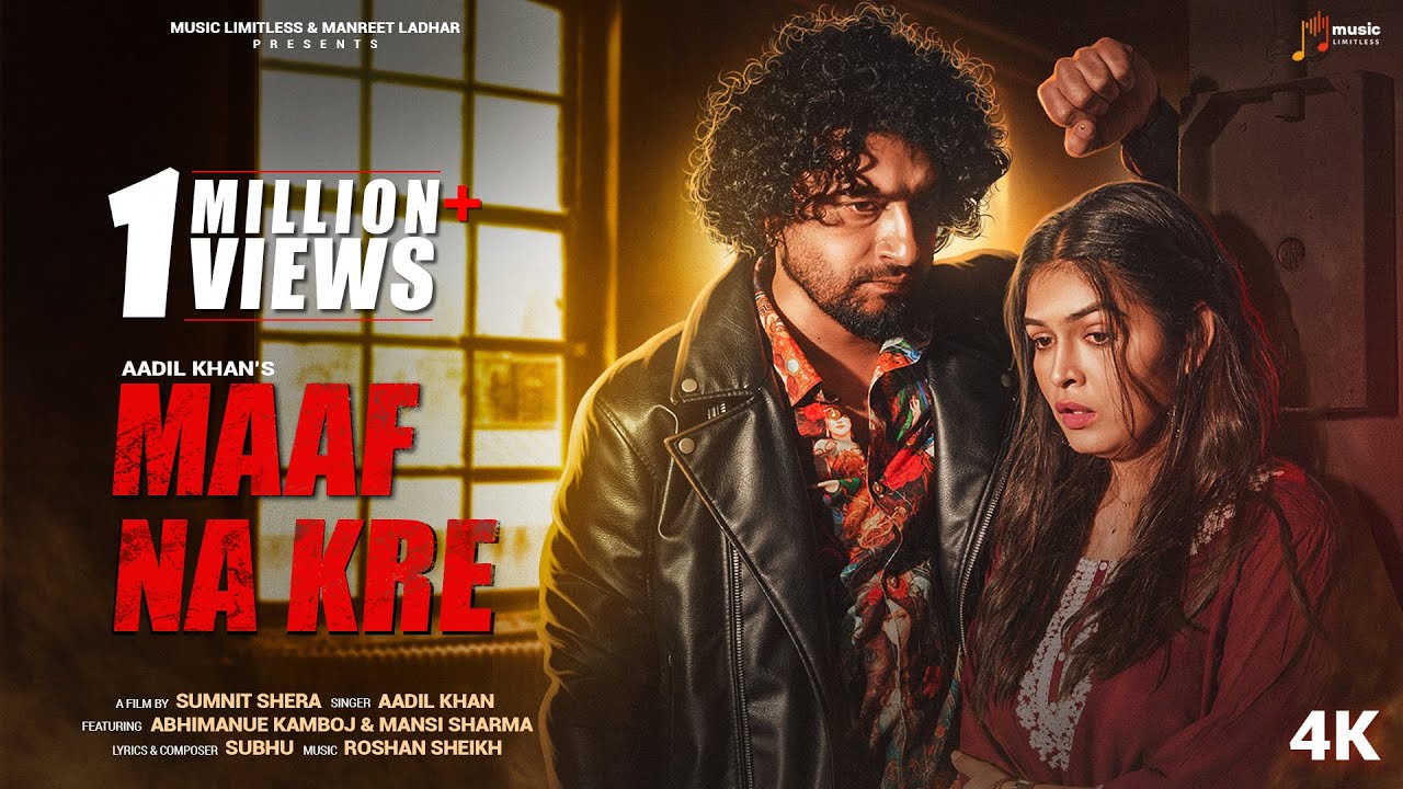 Maaf Na Kre (Official Video) | Aadil Khan | Subhu | Roshan S | Sumnit S | Manreet | Music Limitless