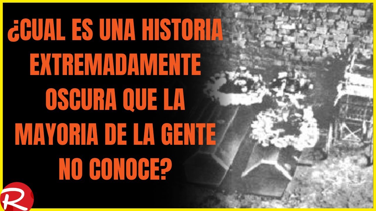 ¿Cual es una historia extremadamente oscura que la mayoria de la gente no conoce?