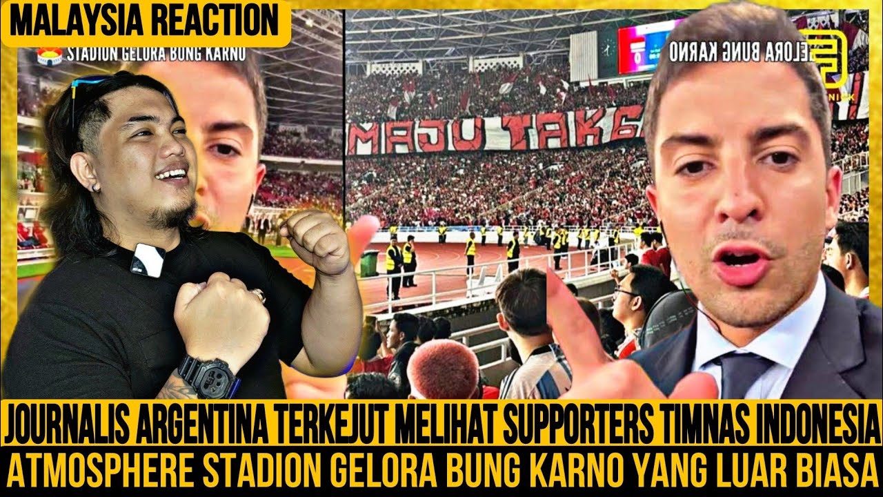 Journalis Argentina Terkejut Melihat Atmosphere  Stadion GBK Yang Luar Biasa [Malaysia Reaction 🇲🇾]