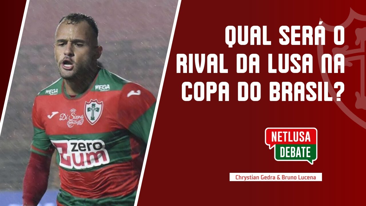 PRÓXIMO ADVERSÁRIO DA LUSA NA COPA DO BRASIL, ESPECULAÇÕES, SPFC X CHAPE NO CANINDÉ E MAIS...