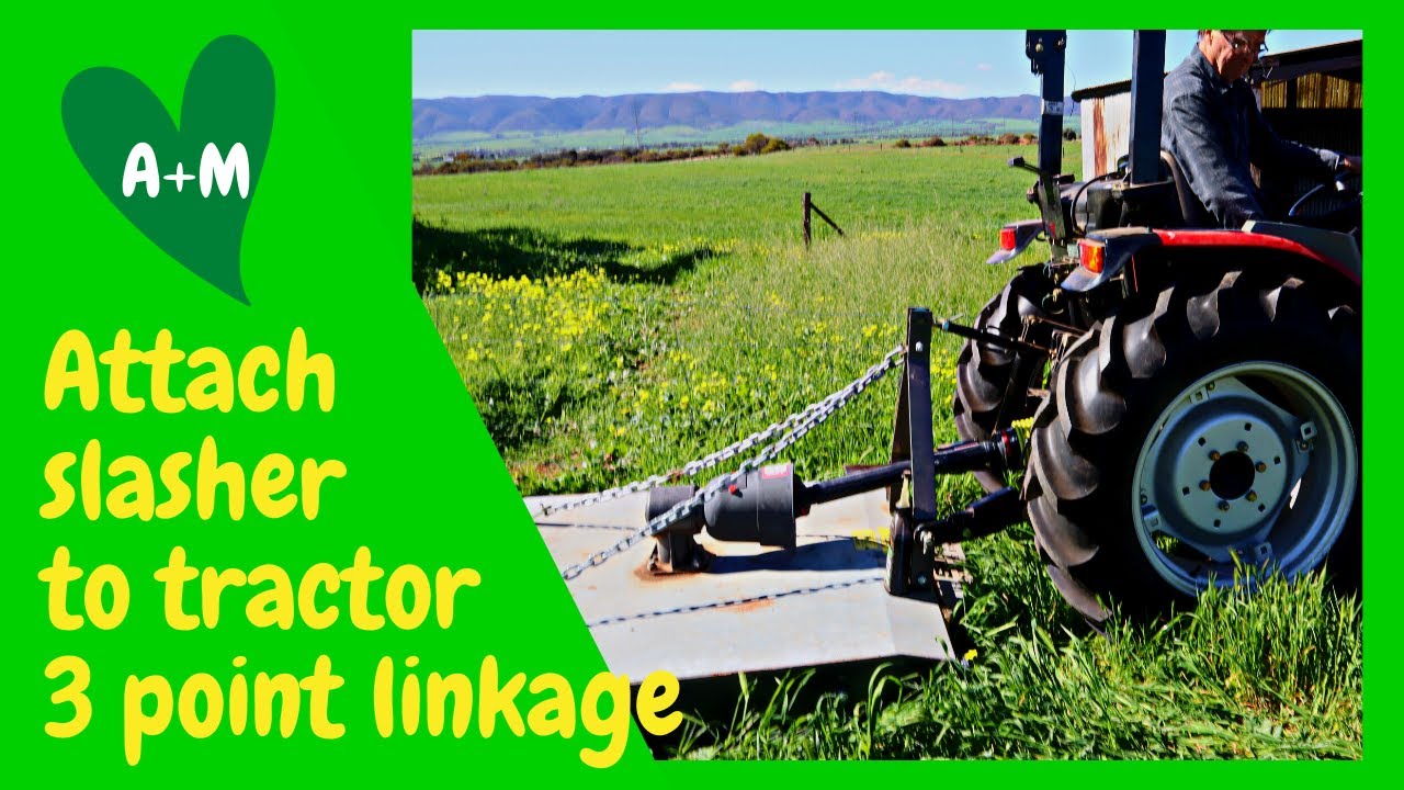 Attach grass slasher implement to tractor 3 point linkage