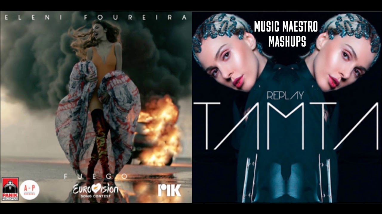 Fuego/Replay [Eurovision Mashup] - Eleni Foureira & Tamta