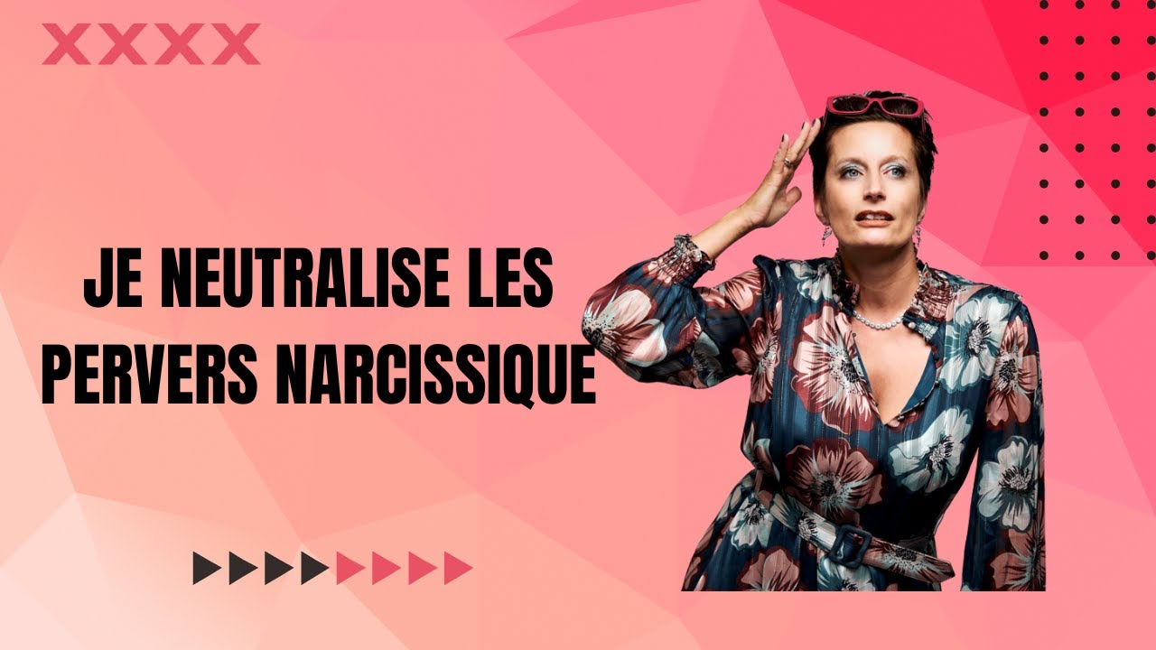 JE NEUTRALISE LES PERVERS NARCISSIQUES