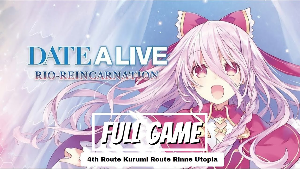 Date A Live Rio Reincarnation 4th Route Kurumi Route Rinne Utopia
