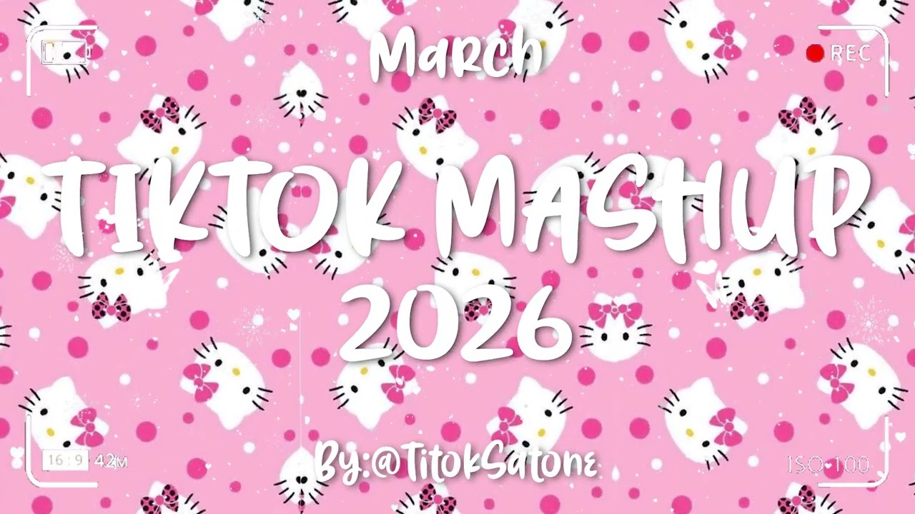 Tiktok Mashup March 💖2026💖 (Not Clean)
