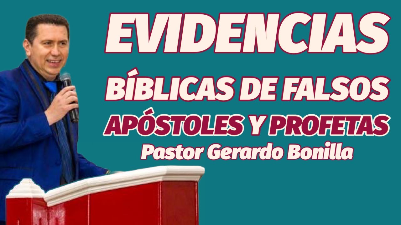 Evidencias Biblicas de Falsos Apostoles y Profetas. Pastor Gerardo Bonilla