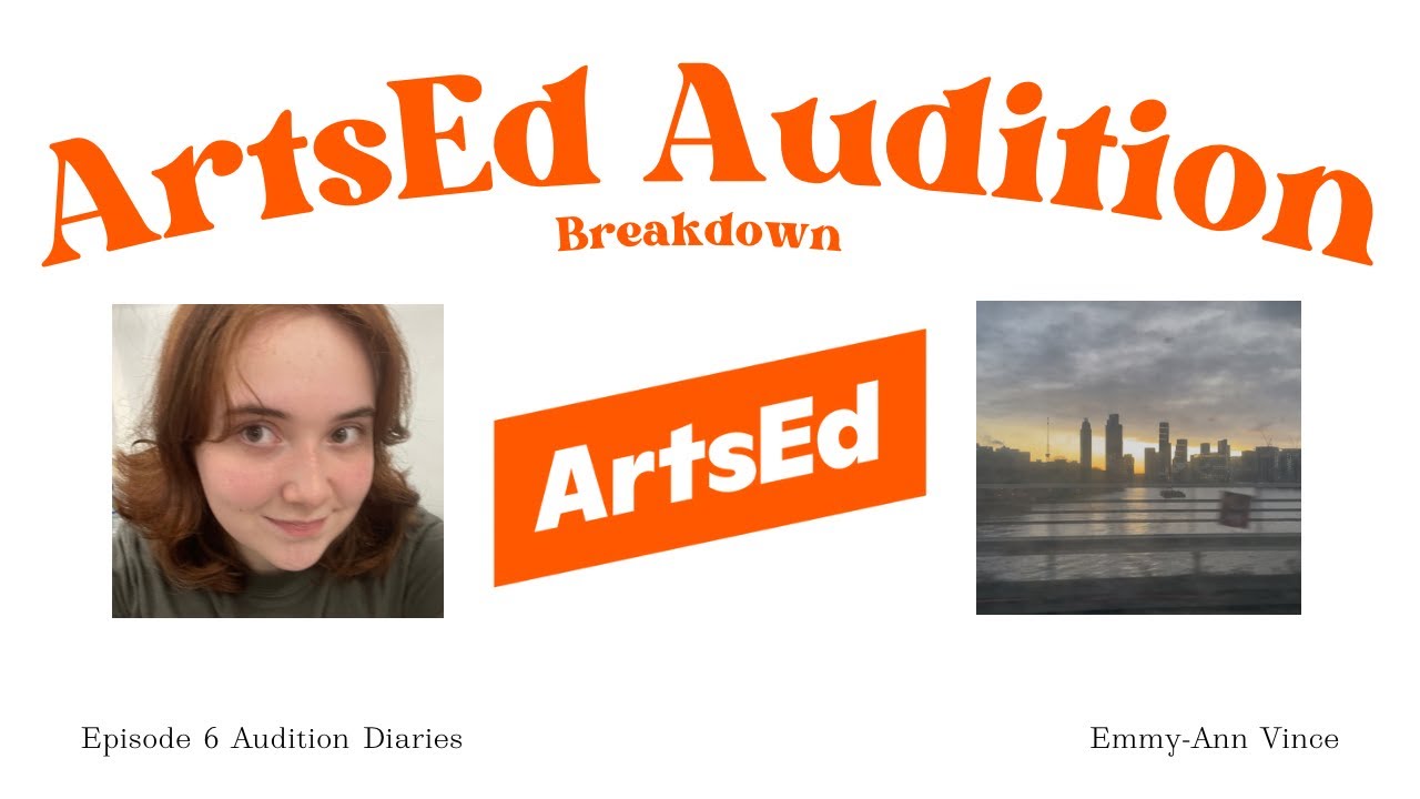 Audition Diaries: ArtsEd Episode 6