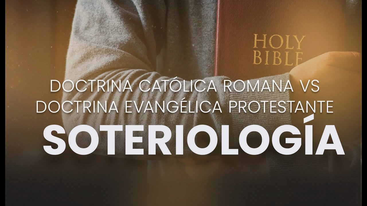 La doctrina de la salvación l Diferencia entre Católicos Romanos y Protestantes.