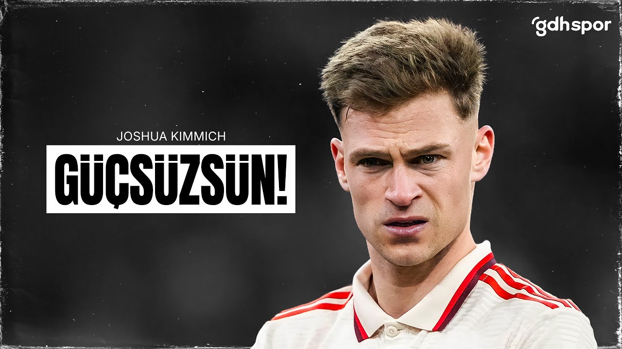Joshua Kimmich | G&uuml;&ccedil;s&uuml;zs&uuml;n!