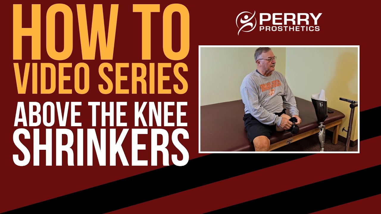 Above-Knee Prosthetic Shrinkers: How-To Series