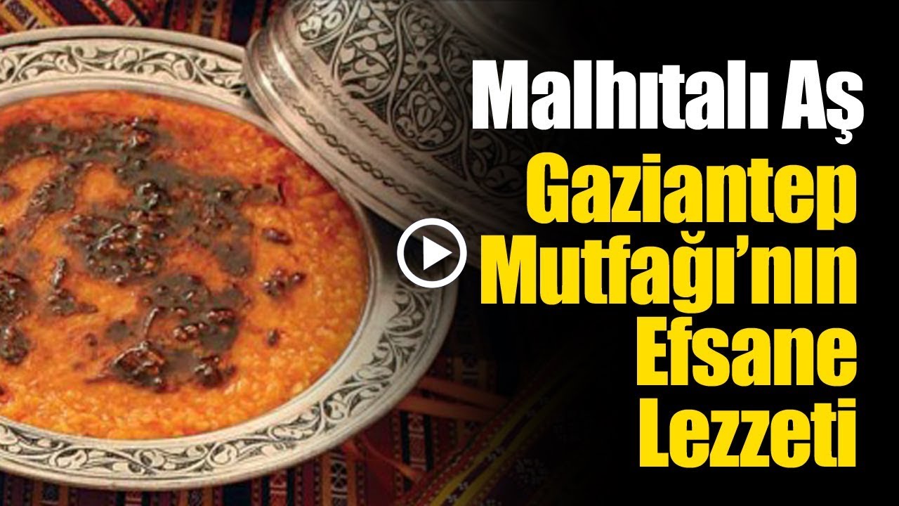 Malhıtalı Aş - Gaziantep Mutfağı'nın Efsane Lezzeti