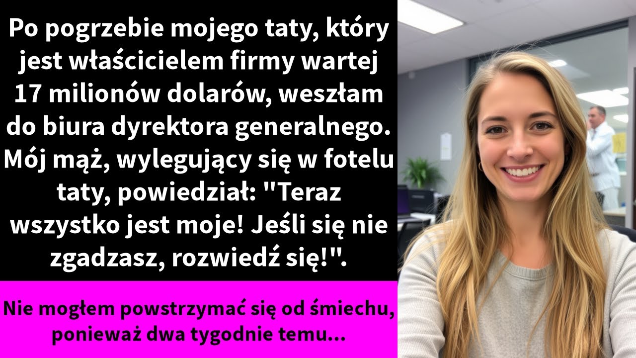 Po pogrzebie mojego taty, który jest właścicielem firmy wartej 17 milionów dolarów, weszłam do biura
