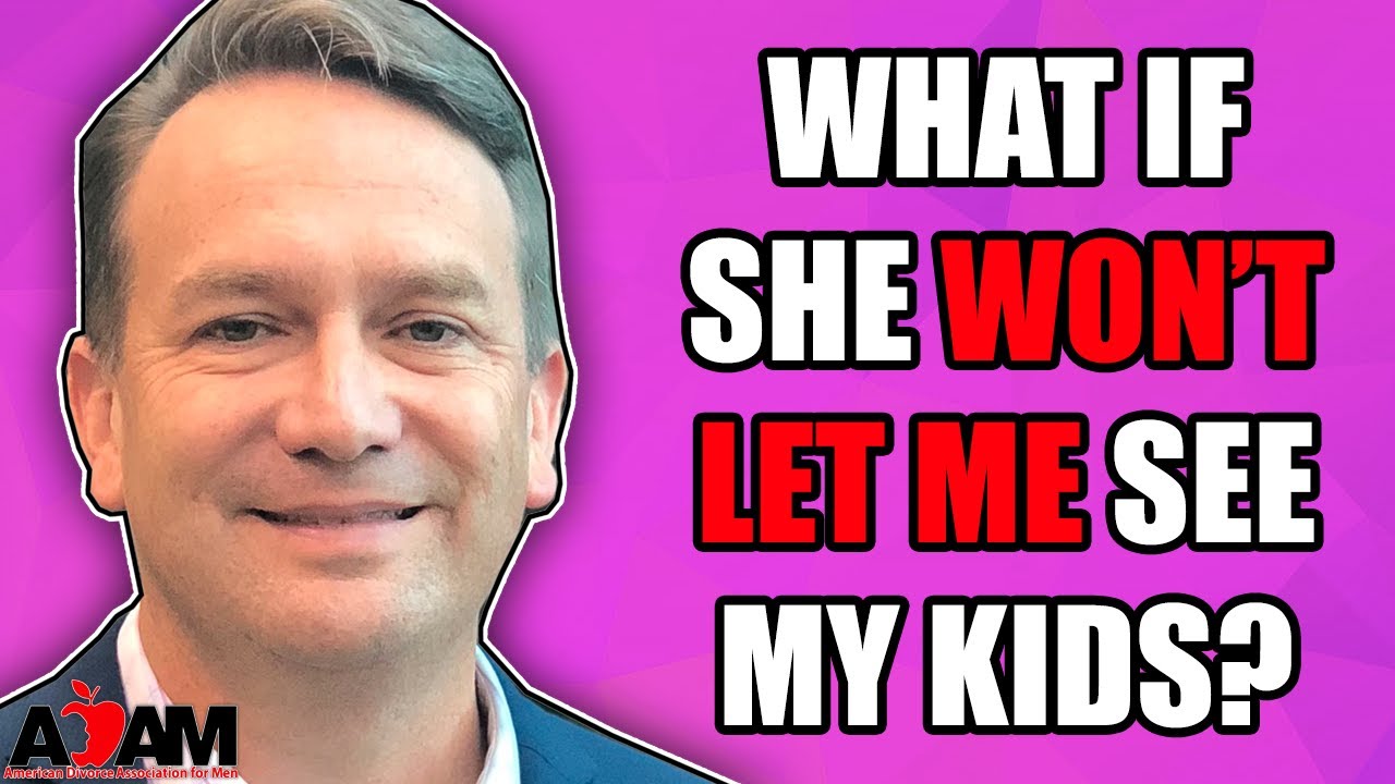 What if She Won't Let Me See My Kids?