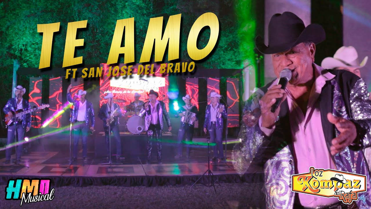 Te Amo - Loz Kompaz del Rafa Ft. San Jose del Bravo