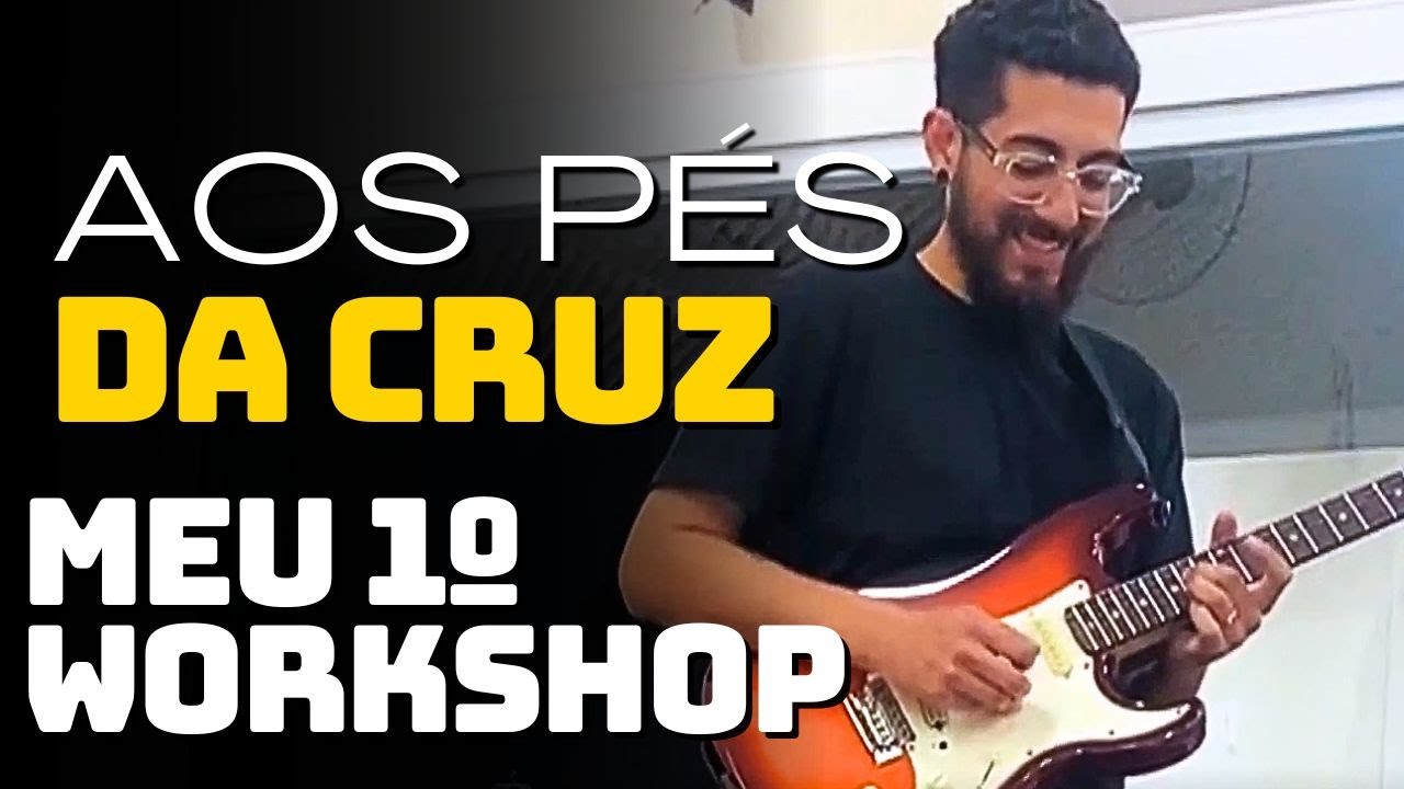 Aos Pés da Cruz Cover | Meu 1º Workshop