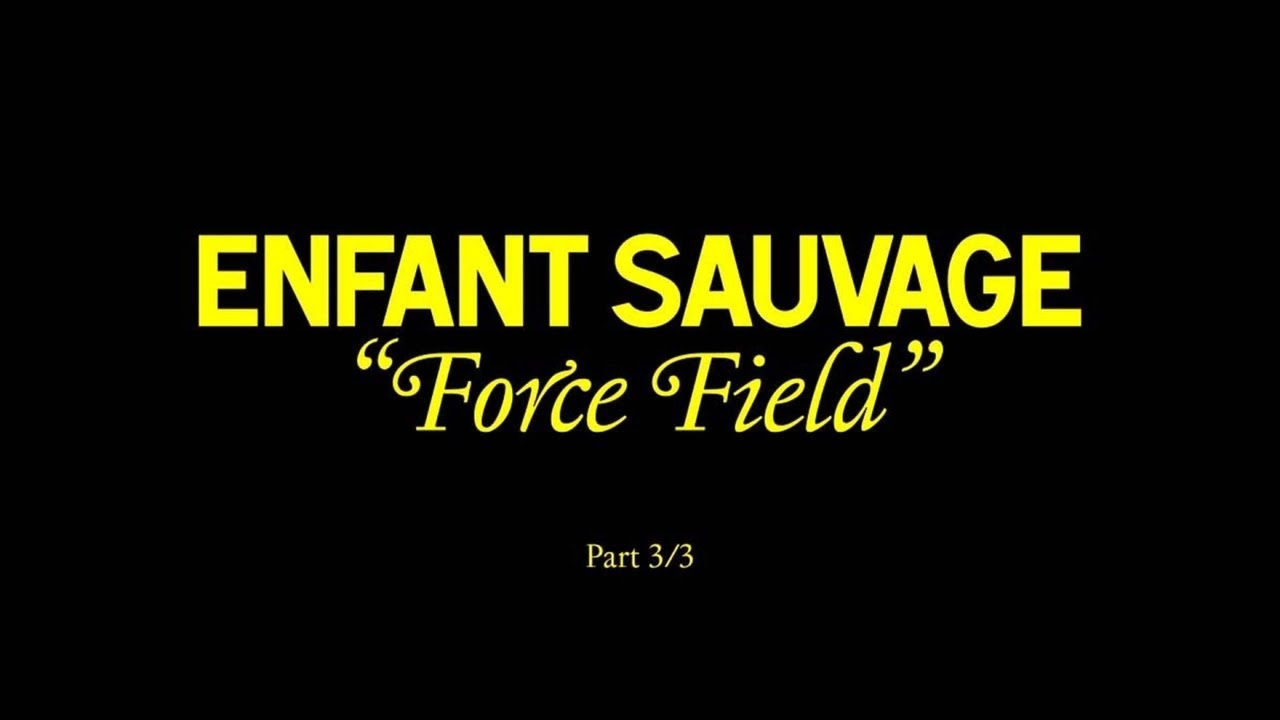 Enfant Sauvage - Force Field (Official Video)