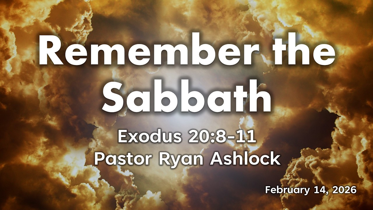 2 14 26, Remember The Sabbath, Pastor Ryan Ashlock