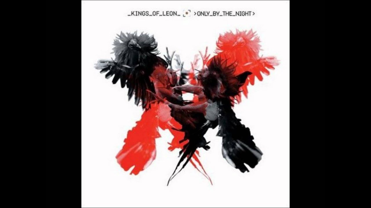 Kings of Leon. Closer. Only By The Night.